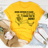 Doing Nothing Is Hard You Never Know When You’re Done T-Shirt