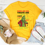 Roses Are Red, Violets Are Blue, I Have 5 Fingers, The Middle One’s for You T-Shirt