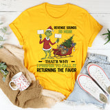 Revenge Sounds So Mean That’s Why I Prefer to Call It Returning the Favor T-Shirt