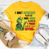 I Don’t Remember What I Was Doing When I Forgot What I Was Saying T-Shirt