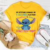 My Attitude Changes in 5 Seconds Flat From Sweetheart to Bitch. I Suggest You Don’t Test That T-Shirt