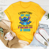 I Didn’t Fart, My Ass Likes You So Much It Just Blew You a Kiss! T-Shirt