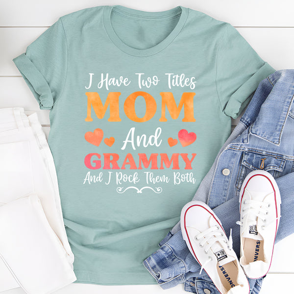 I Have Two Titles Mom & Grammy T-Shirt