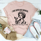 I Take Super Hot Showers To Practice Burning In Hell T-Shirt