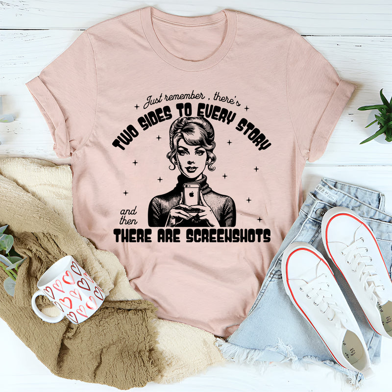 There's Two Sides To Every Story T-Shirt