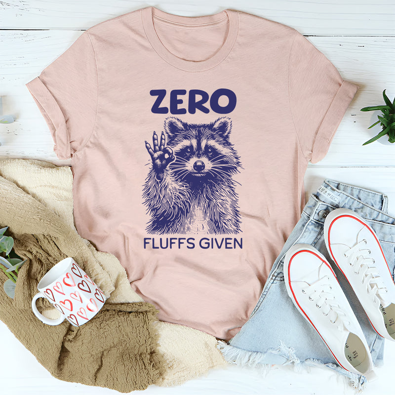 Zero Fluffs Given T-Shirt