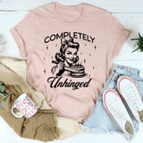 Completely Unhinged T Shirt