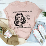 When People Stare at me I Assume They Are Taking Notes T-Shirt