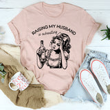 Raising My Husband Is Exhausting T-Shirt
