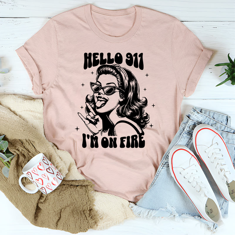 Hello 911 I'm On Fire T-Shirt