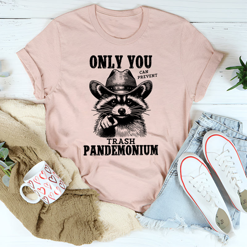 Only You Can Prevent Trash Pandemonium T-Shirt