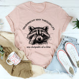 Trashing My Way Through Life One Dumpster At A Time T-Shirt