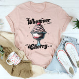 Doing Whatever I Want With A Cherry On Top T-Shirt