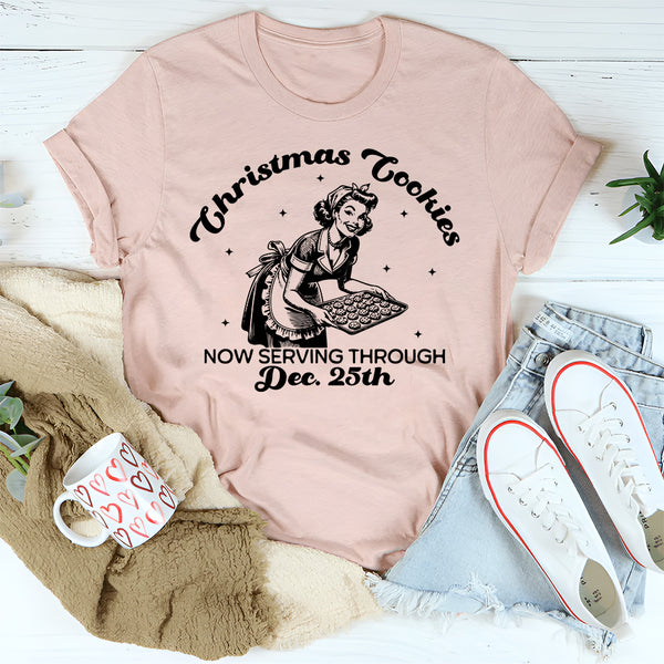 Christmas Cookies Now Serving Through December 25th T-Shirt