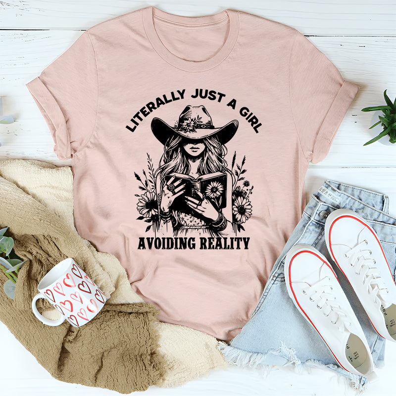 Literally Just A Girl Avoiding Reality T-Shirt