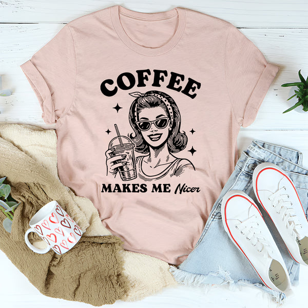 Coffee Makes Me Nicer T-Shirt