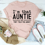 I'm That Auntie They Told You About T-Shirt