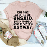Some Things Are Better Left Unsaid T-Shirt