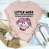Little Miss I Don't Get Paid Enough To Deal With This Sh-t T-Shirt