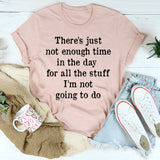 Not Enough Time In The Day T-Shirt