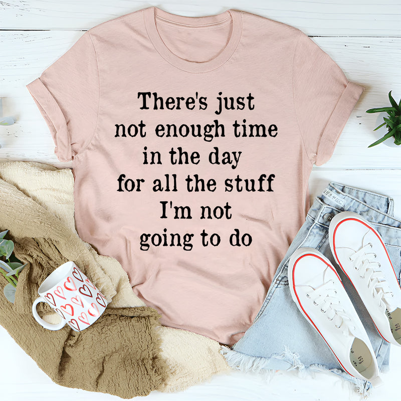 Not Enough Time In The Day T-Shirt