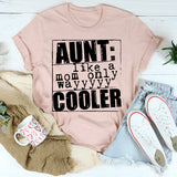 Aunt Like A Mom Only Cooler T-Shirt