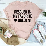 Rescued Is My Favorite Breed T-Shirt