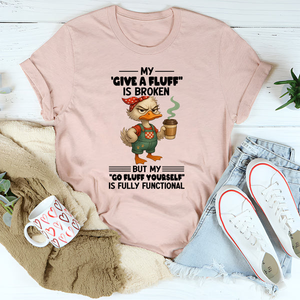 My Give A Fluff Is Broken T-Shirt