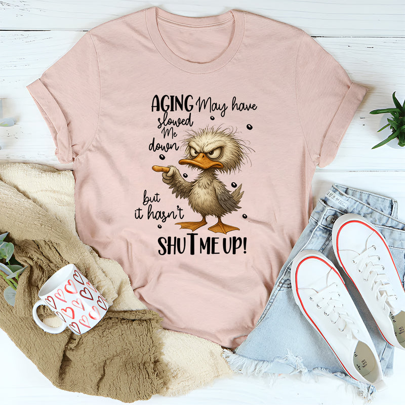 Aging May Have Slowed Me Down T-Shirt