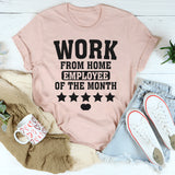 Work From Home Employee Of The Month T-Shirt
