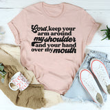 Lord Keep Your Arm Around My Shoulder T-Shirt