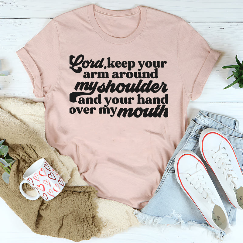 Lord Keep Your Arm Around My Shoulder T-Shirt