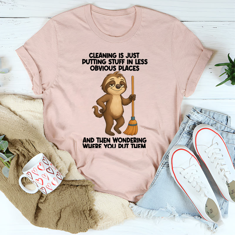 Cleaning Is Just Putting Stuff In Less Obvious Places T-Shirt
