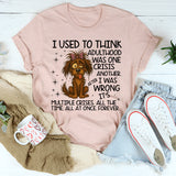 I Used To Think Adulthood Was One Crisis After Another T-Shirt