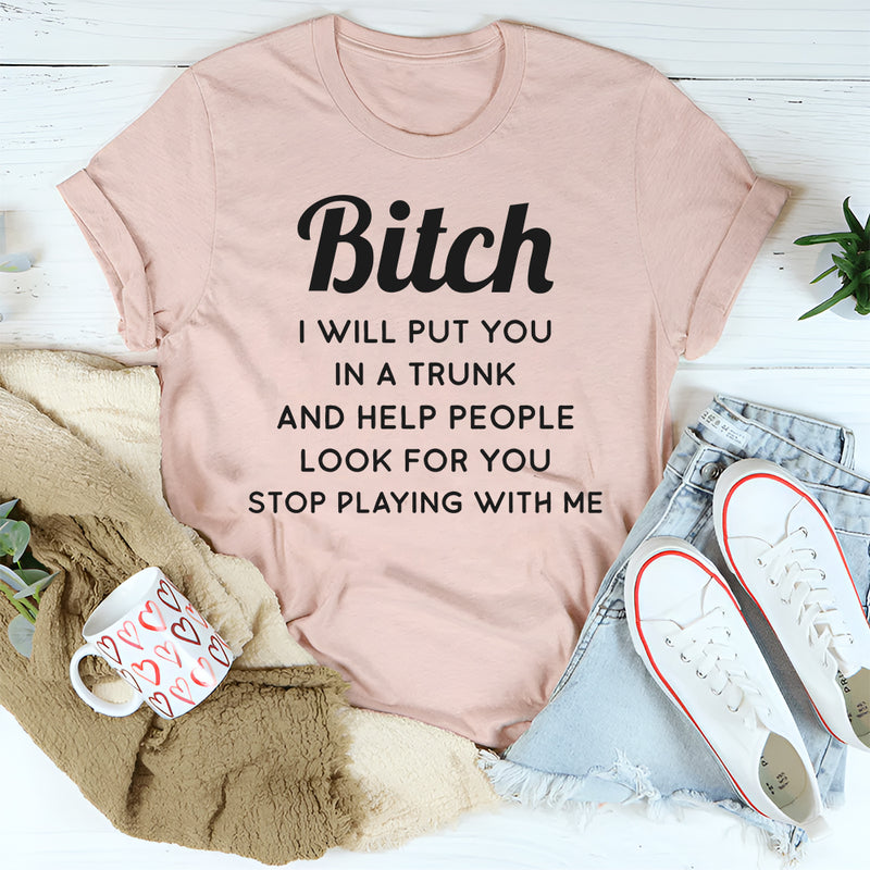 Stop playn with me T-Shirt