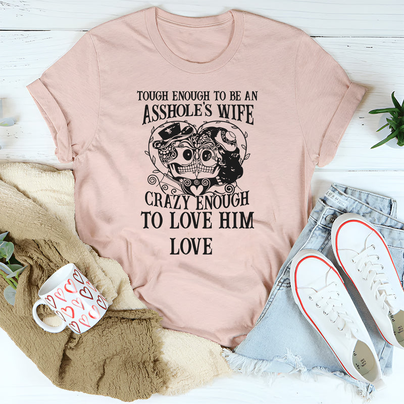 Crazy Enough To Love Him T-Shirt