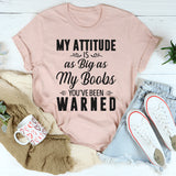 My attitude is as big as my boobs T-Shirt
