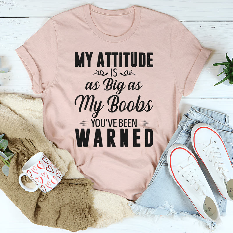 My attitude is as big as my boobs T-Shirt