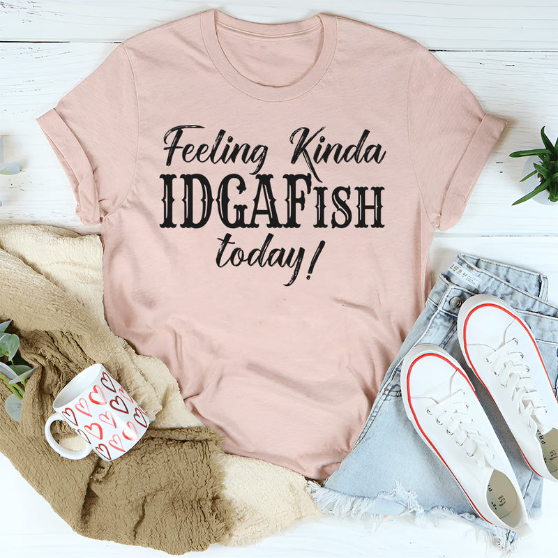 Feeling kinda IDGAFish today T-Shirt
