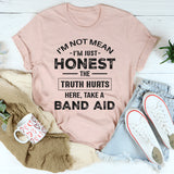 I'm not mean I'm just honest the truth hurts T-Shirt