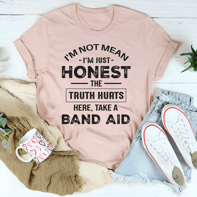 I'm not mean I'm just honest the truth hurts T-Shirt