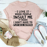 I love it when people insult me T-Shirt