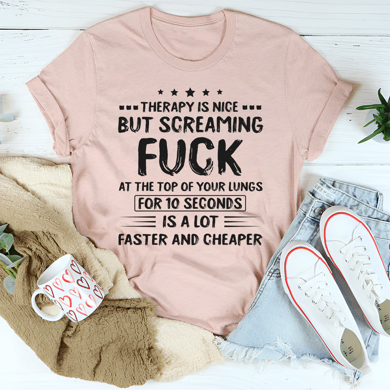 Therapy Is Nice But Screaming F*ck T-Shirt