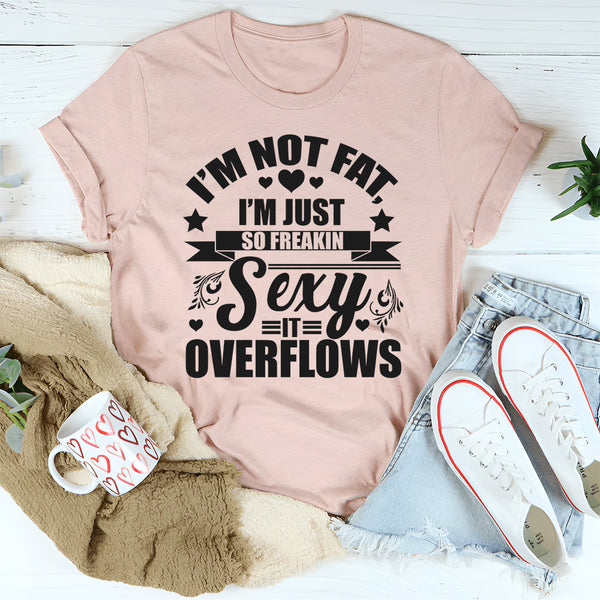 I'm Not Fat Just So Sexy T-Shirt