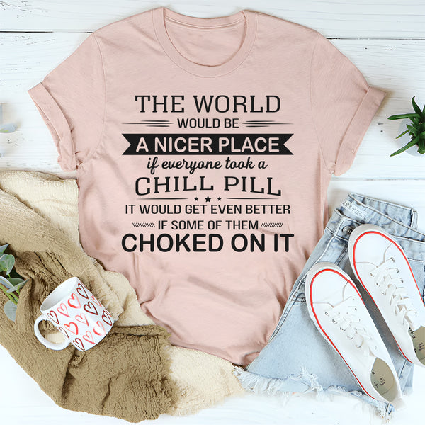 The World Would Be A Nicer Place T-Shirt