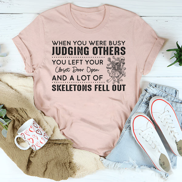 When You Were Busy Judging Others T-Shirt