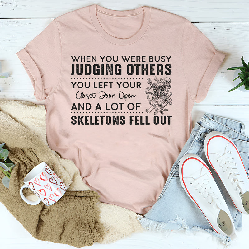 When You Were Busy Judging Others T-Shirt
