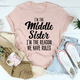 I'm The Middle Sister I'm The Reason We Have Rules T-Shirt