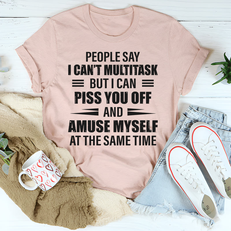 People Say I Can T Multitask Shirt T-Shirt