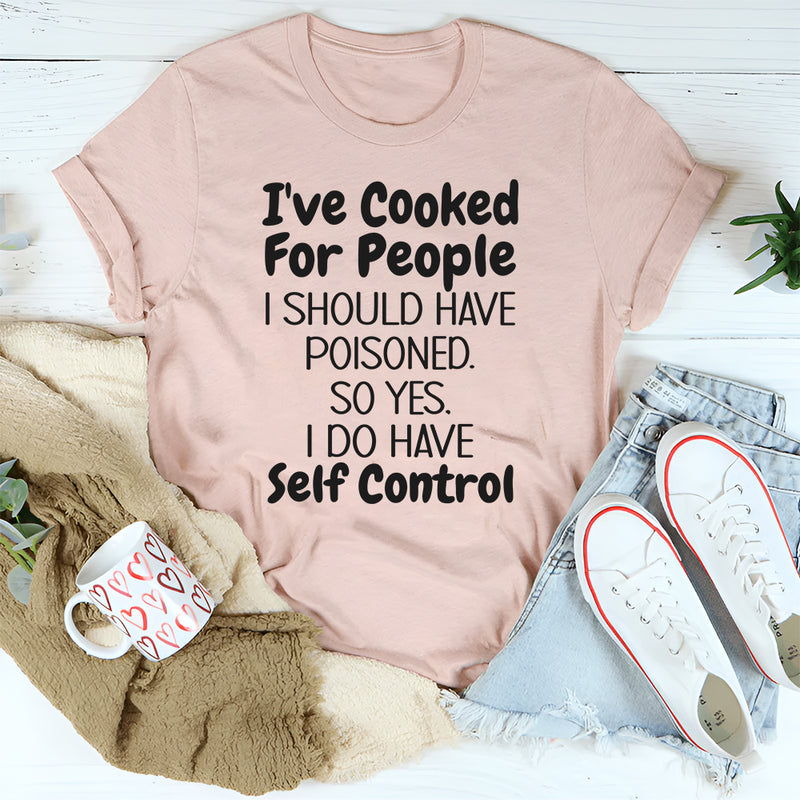 I've Cooked For People T-Shirt